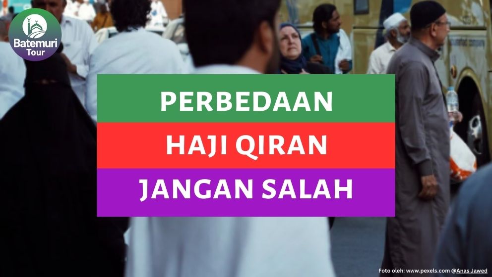 Haji Qiran dan Perbedaan dengan Haji Lainnya, Jangan Salah Mengerjakan!!!